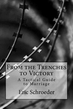 Paperback From the Trenches to Victory: A Tactical Guide to Marriage Book