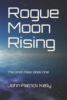 Paperback Rogue Moon Rising: The Orion Files: Book One Book