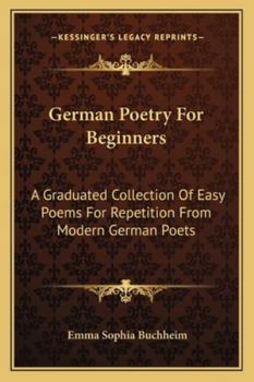 Paperback German Poetry for Beginners: A Graduated Collection of Easy Poems for Repetition from Modern German Poets Book