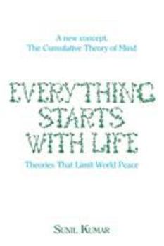 Paperback Everything Starts with Life: Theories That Limit World Peace Book