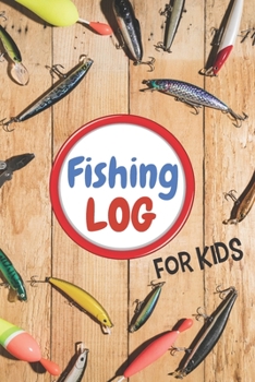 FISHING LOG For kids: Easy and Simple Fishing Journal For Kids | Including Space for a Sketch or to Paste in a Photo "Catch of the day"