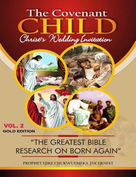 Paperback The Covenant Child Vol2. Gold Edition: The greatest Bible research on Born Again Book