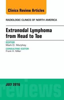 Hardcover Extranodal Lymphoma from Head to Toe, an Issue of Radiologic Clinics of North America: Volume 54-4 Book