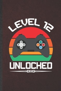 Level 12 Unlocked: Gaming Blank Lined Notebook Write Record. Practical Dad Mom Anniversary Gift, Fashionable Funny Creative Writing Logbook, Vintage Retro 6X9 110 Page