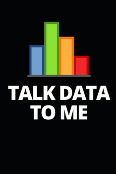 Paperback Talk Data To Me: Funny Data Scientist Notebook/Journal (6" X 9") Gift For Christmas Or Birthday Book