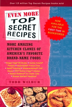 Paperback Even More Top Secret Recipes: More Amazing Kitchen Clones of America's Favorite Brand-Name Foods Book