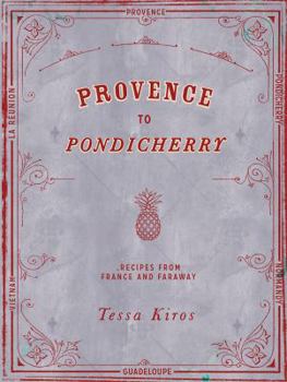 Hardcover Provence to Pondicherry: Recipes from France and Faraway Book