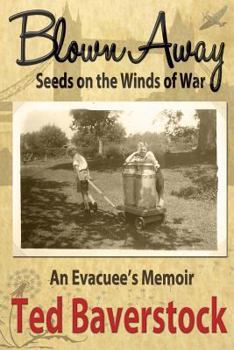 Paperback Blown Away - Seeds on the Winds of War: An Evacuee's Memoir Book