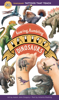 Paperback Roaring, Rumbling Tattoo Dinosaurs: 50 Temporary Tattoos That Teach Book