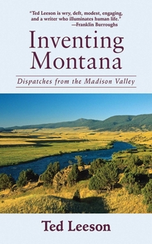 Hardcover Inventing Montana: Dispatches from the Madison Valley Book