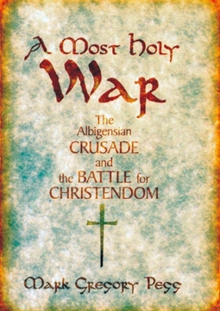 A Most Holy War: The Albigensian Crusade and the Battle for Christendom - Book  of the Pivotal Moments in World History