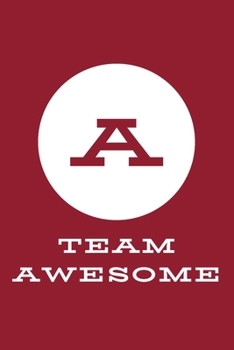 A Team Awesome: An Inspirational Blank Lined Journal Notebook Gift with Initial Letter - A Motivational Gift for Team Members, Employees, Coworkers, College Societies, Community and Clubs
