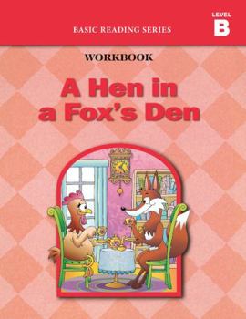 Paperback A Hen in a Fox's Den (Level B Workbook), Basic Reading Series: Classic Phonics Program for Beginning Readers, ages 5-8, illus., 96 pages Book