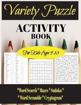 Paperback Variety Puzzle Activity Book: Fun Activity Puzzle Book For Kids Ages 9-13 Book