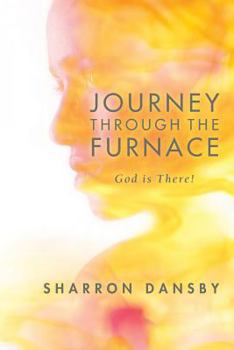 Paperback Journey Through the Furnace: God is There! Book