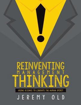 Paperback Reinventing management thinking: Using science to liberate the human spirit Book