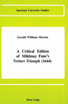 A Critical Edition of Mildmay Fane's «Vertues Triumph» (1644)