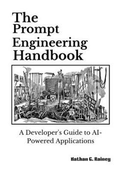 Paperback The Prompt Engineering Handbook: A Developer's Guide to AI-Powered Applications Book