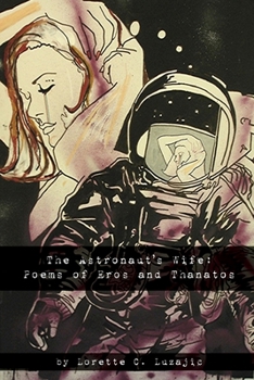 Paperback The Astronaut's Wife: Poems of Eros and Thanatos Book