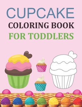 Paperback Cupcake Coloring Book For Toddlers: Cupcake Coloring Book For Kids Book