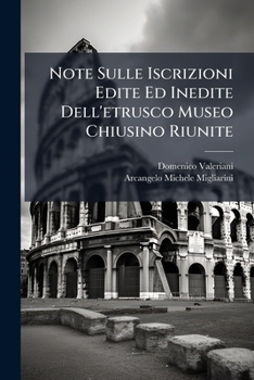 Paperback Note Sulle Iscrizioni Edite Ed Inedite Dell'etrusco Museo Chiusino Riunite [Italian] Book