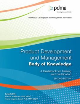 Paperback Product Development and Management Body of Knowledge: A Guidebook for Training and Certification, Second Edition Book