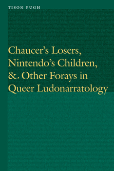 Hardcover Chaucer's Losers, Nintendo's Children, and Other Forays in Queer Ludonarratology Book