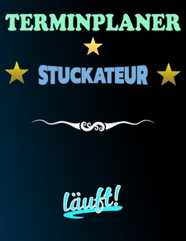 Paperback Terminplaner Stuckateur l?uft!: Termintagebuch - Terminplan - Terminplaner-Buch - t?gliche Termine [German] Book