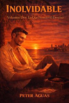 Inolvidable: Volumen Dos: Lo Que Permite el Destino (Spanish Edition)