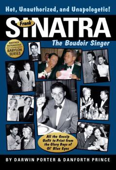 Hardcover Frank Sinatra: The Boudoir Singer: All the Gossip Unfit to Print Book