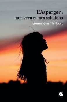 Paperback L'Asperger: mon vécu et mes solutions [French] Book