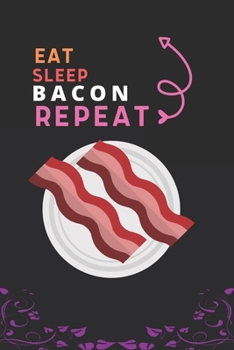 Paperback Eat Sleep Bacon Repeat: Best Gift for Bacon Lovers, 6 x 9 in, 100 pages book for Girl, boys, kids, school, students Book