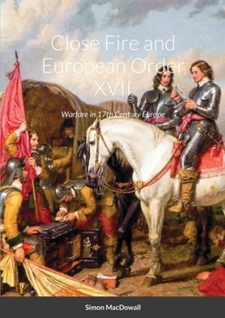 Paperback Close Fire and European Order XVII: Warfare in 17th Century Europe Book