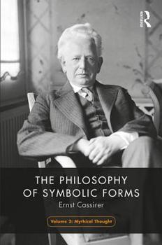 Hardcover The Philosophy of Symbolic Forms, Volume 2: Mythical Thinking Book