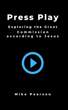 Paperback Press Play: Exploring the Great Commission According to Jesus Book