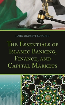 The Essentials of Islamic Banking, Finance, and Capital Markets