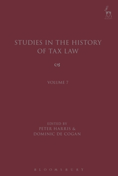 Hardcover Studies in the History of Tax Law, Volume 7 Book