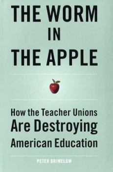 Hardcover The Worm in the Apple: How the Teacher Unions Are Destroying American Education Book