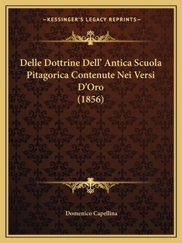 Paperback Delle Dottrine Dell' Antica Scuola Pitagorica Contenute Nei Versi D'Oro (1856) [Italian] Book