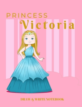 Paperback Princess Victoria Draw & Write Notebook: With Picture Space and Dashed Mid-line for Early Learner Girls Book