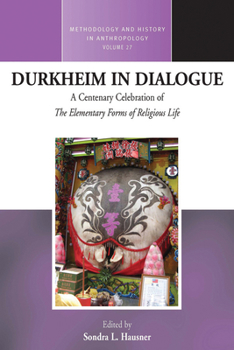 Paperback Durkheim in Dialogue: A Centenary Celebration of the Elementary Forms of Religious Life Book