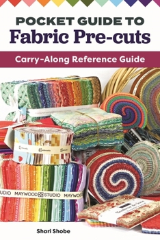 Paperback Pocket Guide to Fabric Pre-Cuts: Carry-Along Reference Guide Book