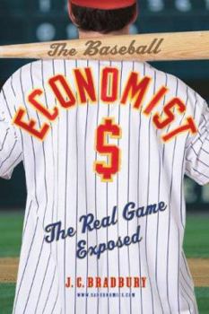 Hardcover The Baseball Economist: The Real Game Exposed Book