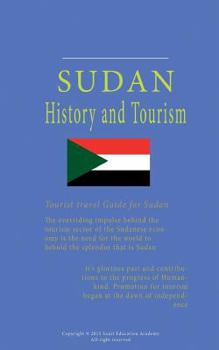 Paperback Sudan History and Tourism: One of oldest country in the world, tourist Guide and Information will tell the details-Sudan Book