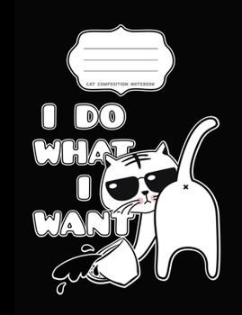 Paperback I Do What I Want Cat Composition Notebook Book