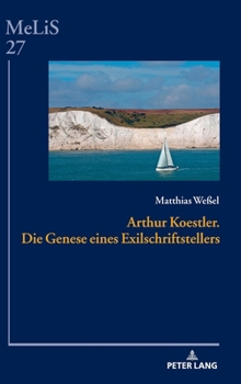 Hardcover Arthur Koestler. Die Genese Eines Exilschriftstellers [German] Book