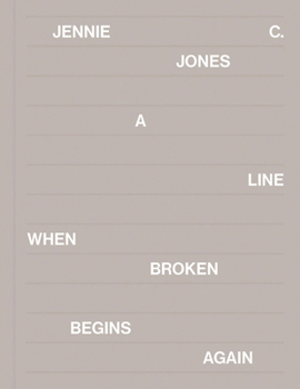 Hardcover Jennie C. Jones: A Line When Broken Begins Again Book