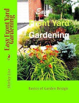 Paperback Easy Front Yard Gardening: Basics of Front Yard Garden Design Book