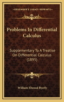 Hardcover Problems In Differential Calculus: Supplementary To A Treatise On Differential Calculus (1895) Book