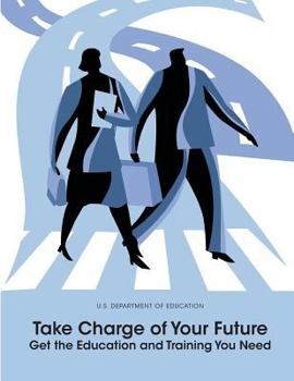 Paperback Take Charge of Your Future: Get the Education and Training You Need Book